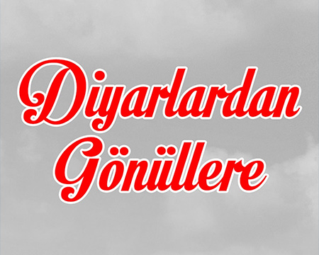 Diyarlardan Gönüllere